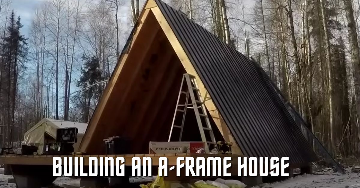 Building An A-Frame House